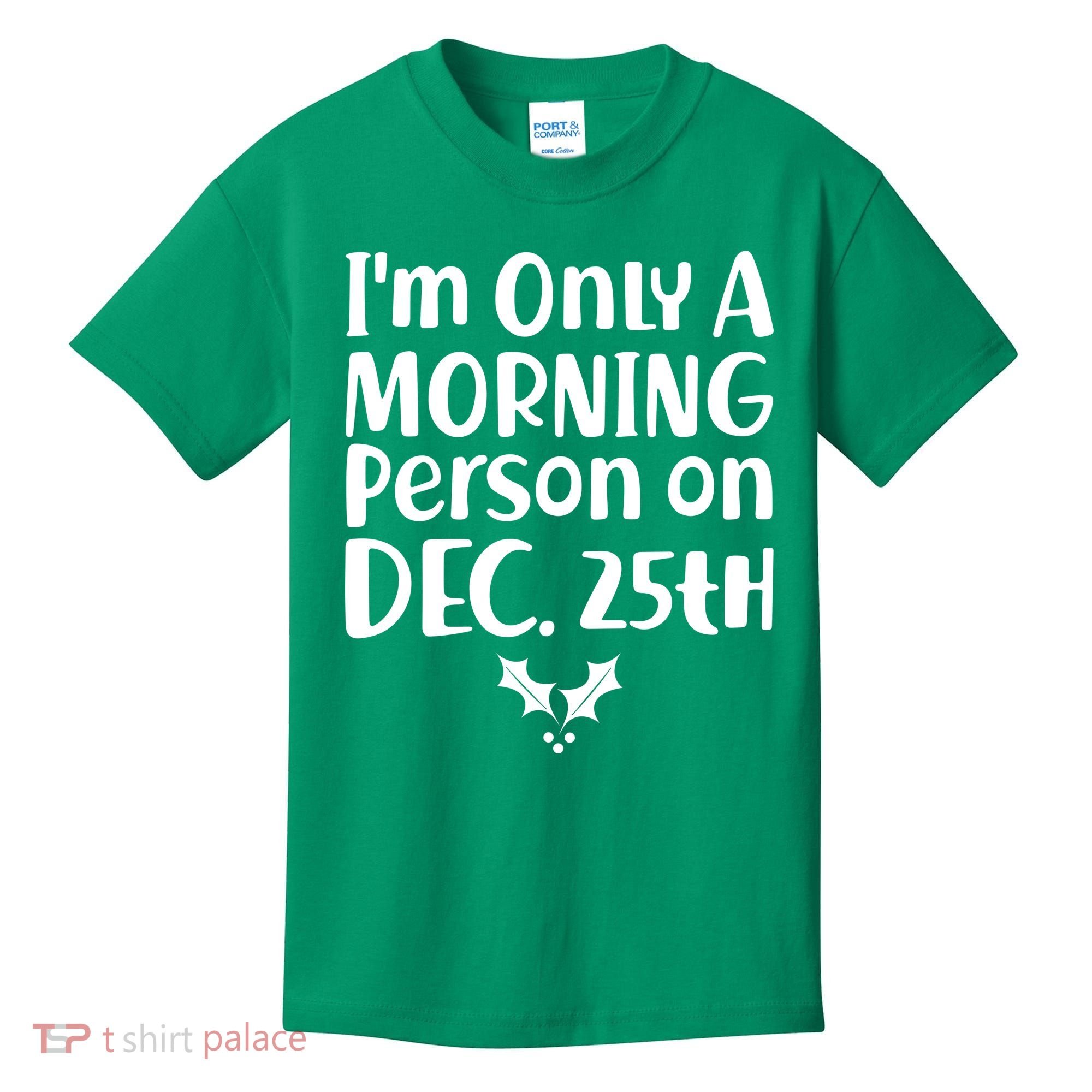 I'm Only A Morning Person on Dec 25th Christmas Kids T-Shirt