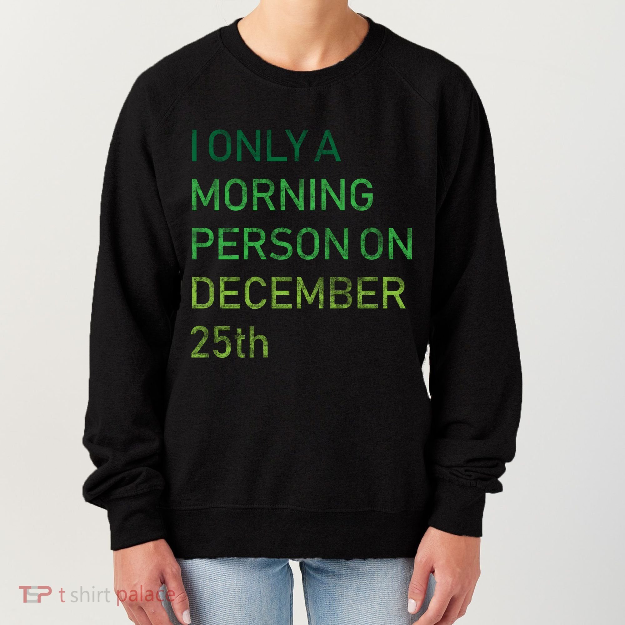 I'm Only A Morning Person On December 25 Women's Sweatshirt