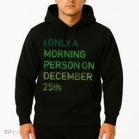 I'm Only A Morning Person On December 25 Hoodie thumb 2