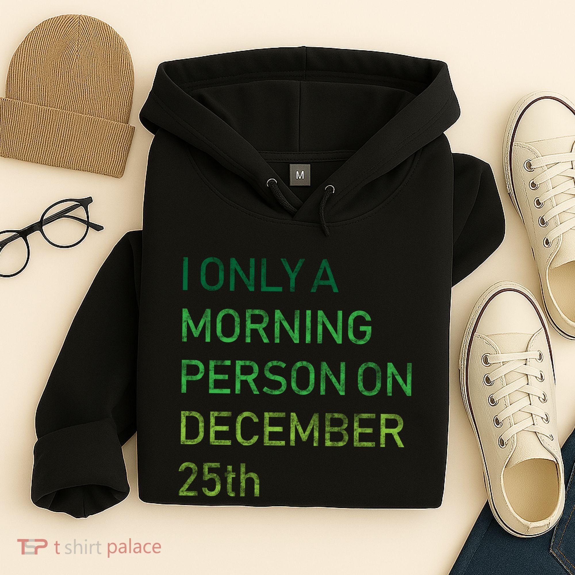 I'm Only A Morning Person On December 25 Hoodie