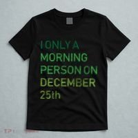 I'm Only A Morning Person On December 25 T-Shirt thumb 5