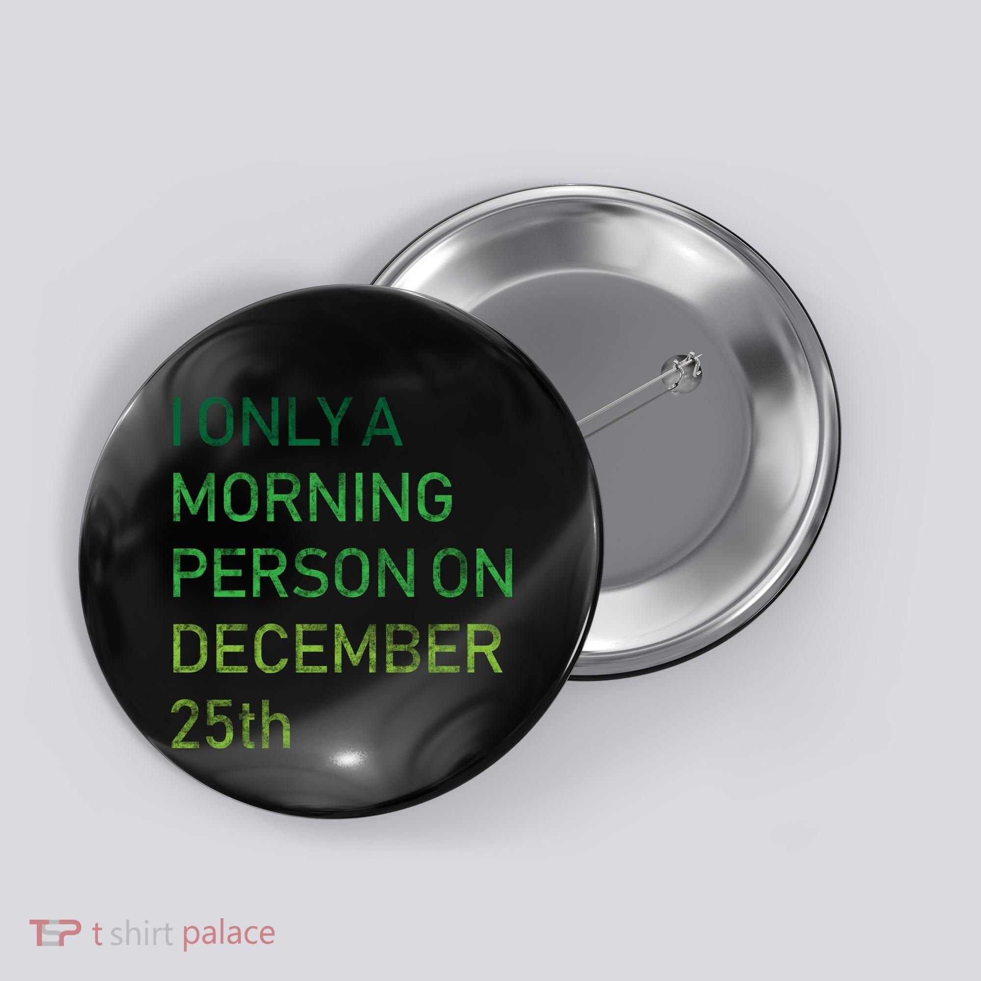 I'm Only A Morning Person On December 25 Button