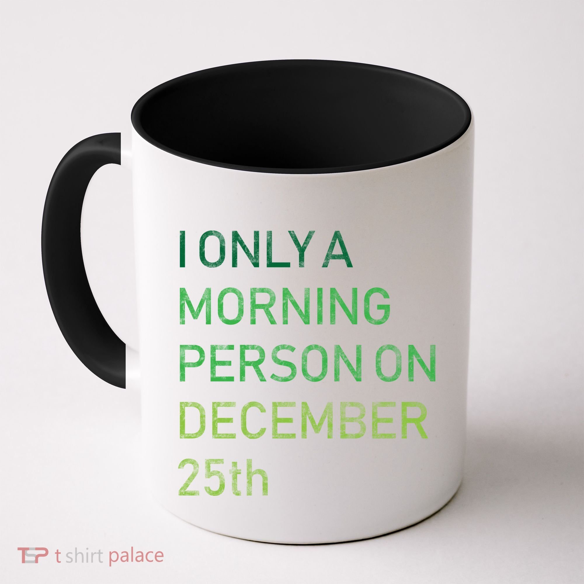 I'm Only A Morning Person On December 25 Coffee Mug