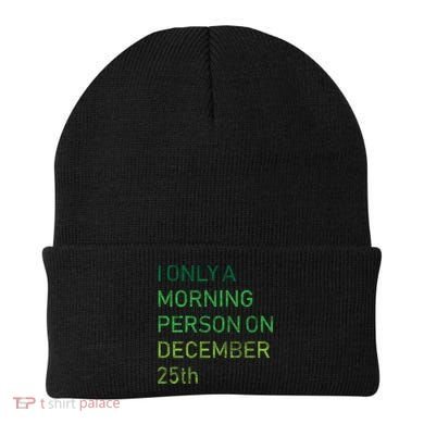 I'm Only A Morning Person On December 25 Beanie