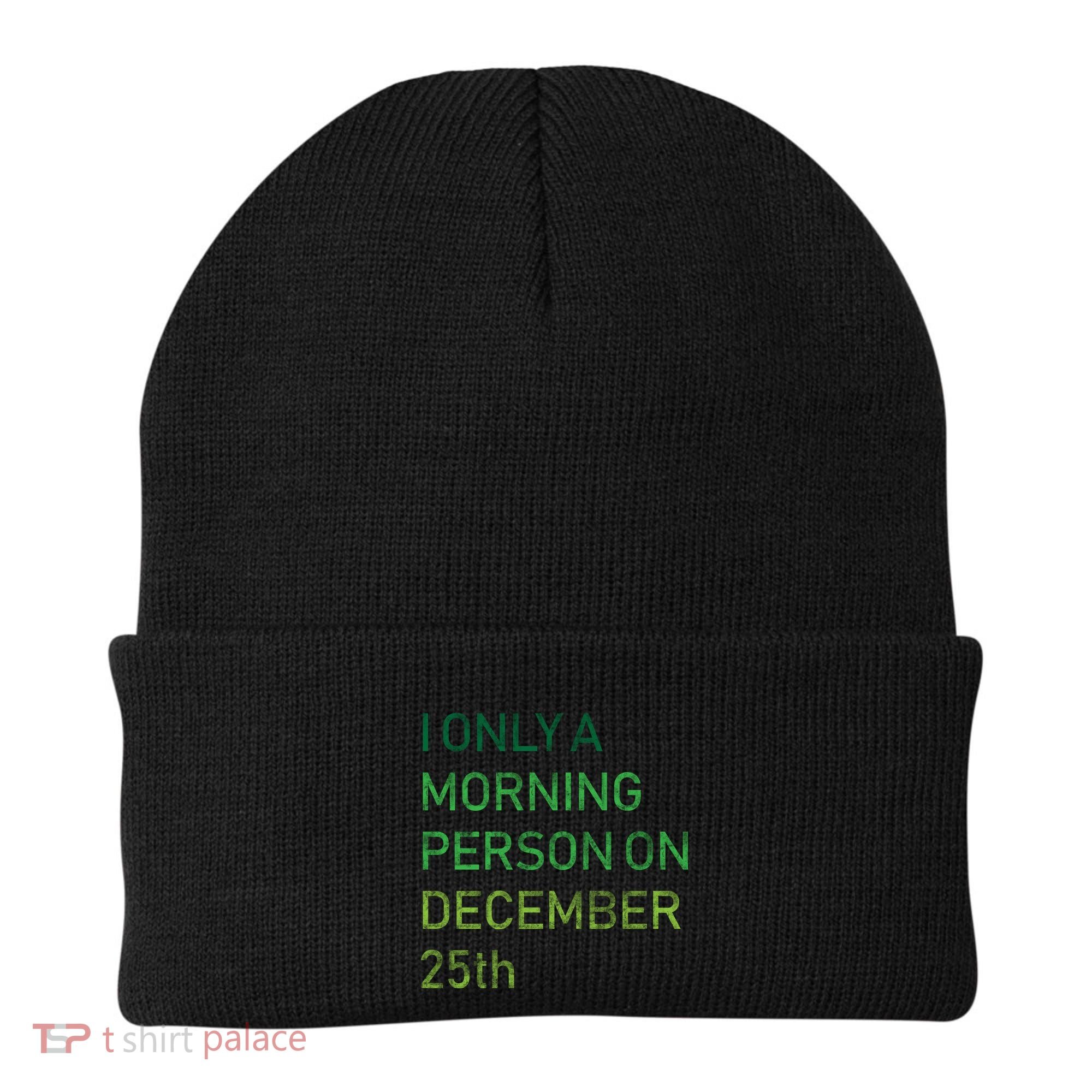 I'm Only A Morning Person On December 25 Beanie