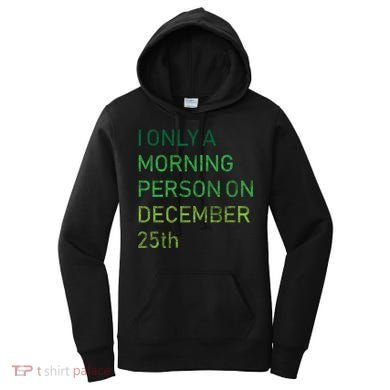 I'm Only A Morning Person On December 25 Women's Hoodie