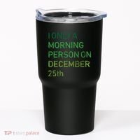 I'm Only A Morning Person On December 25 Tumbler thumb 0