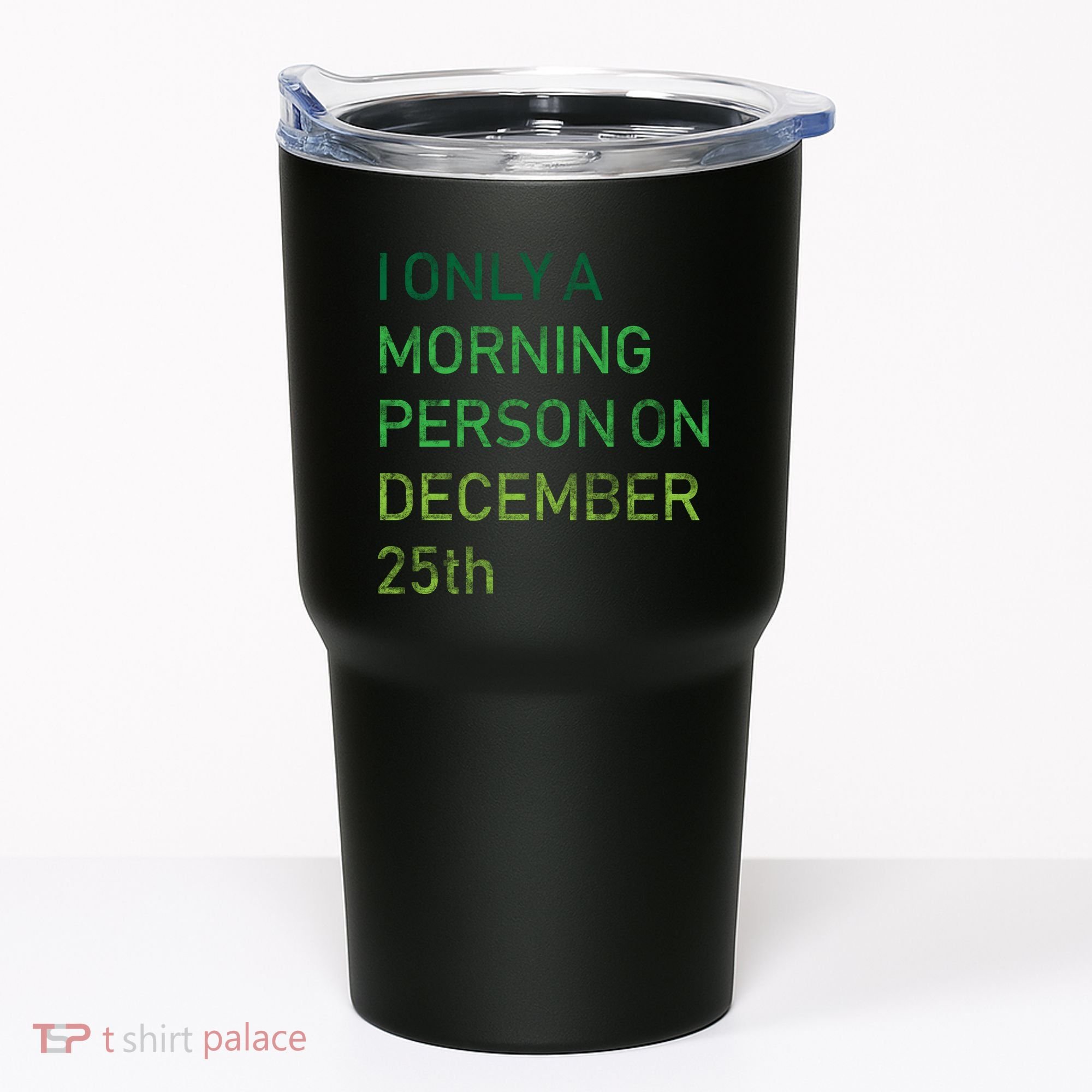 I'm Only A Morning Person On December 25 Tumbler