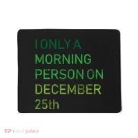I'm Only A Morning Person On December 25 Mousepad thumb 0