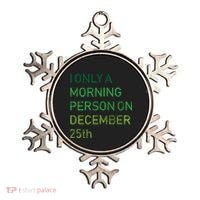 I'm Only A Morning Person On December 25 Ornament thumb 0