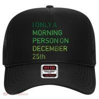 I'm Only A Morning Person On December 25 Hat thumb 0