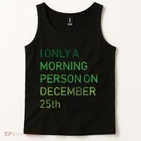 I'm Only A Morning Person On December 25 Tank Top thumb 2