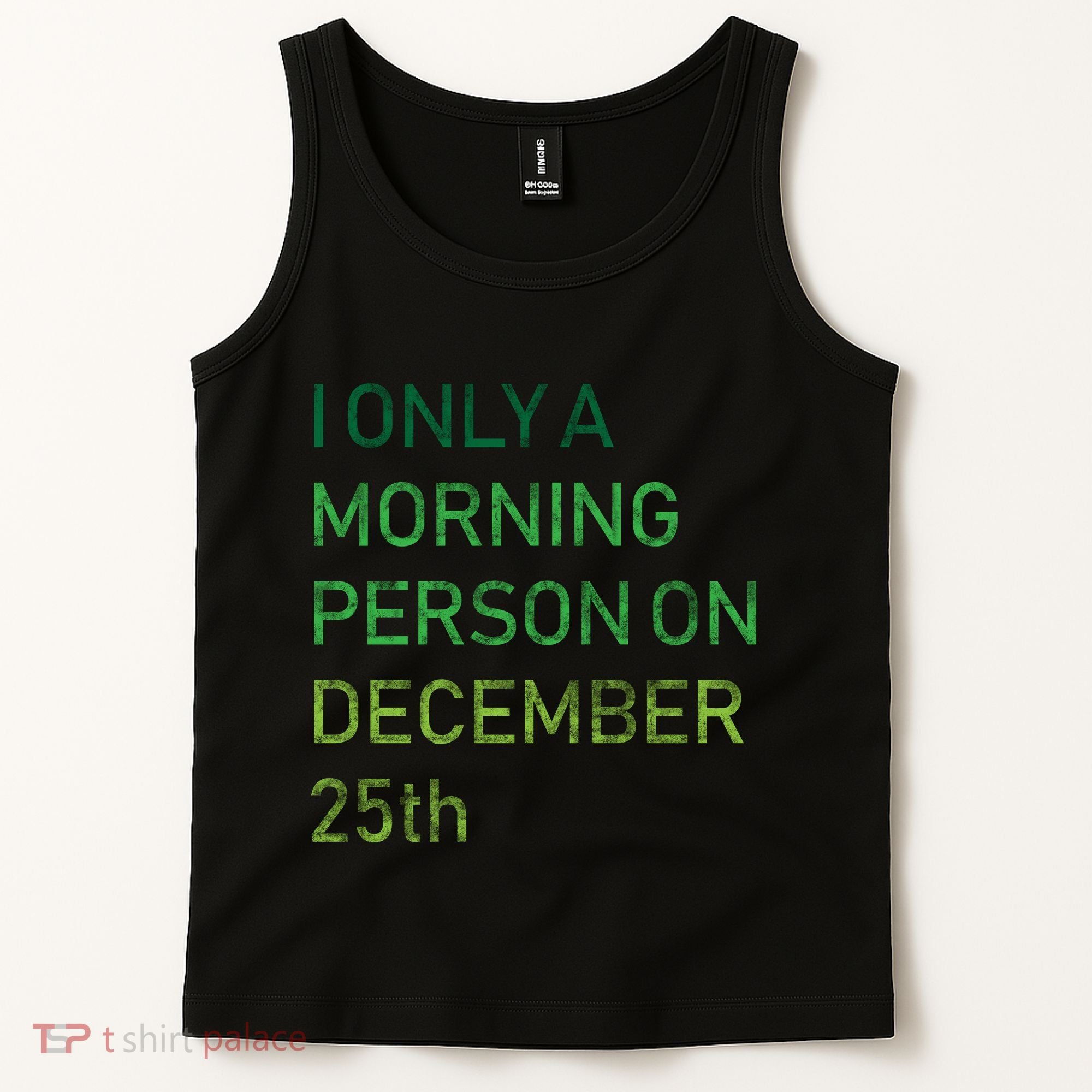 I'm Only A Morning Person On December 25 Tank Top