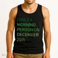 I'm Only A Morning Person On December 25 Tank Top thumb 3