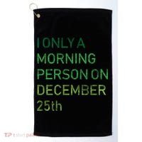 I'm Only A Morning Person On December 25 Golf Towel thumb 0