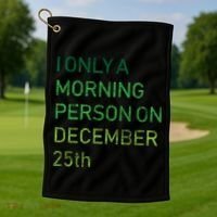 I'm Only A Morning Person On December 25 Golf Towel thumb 1