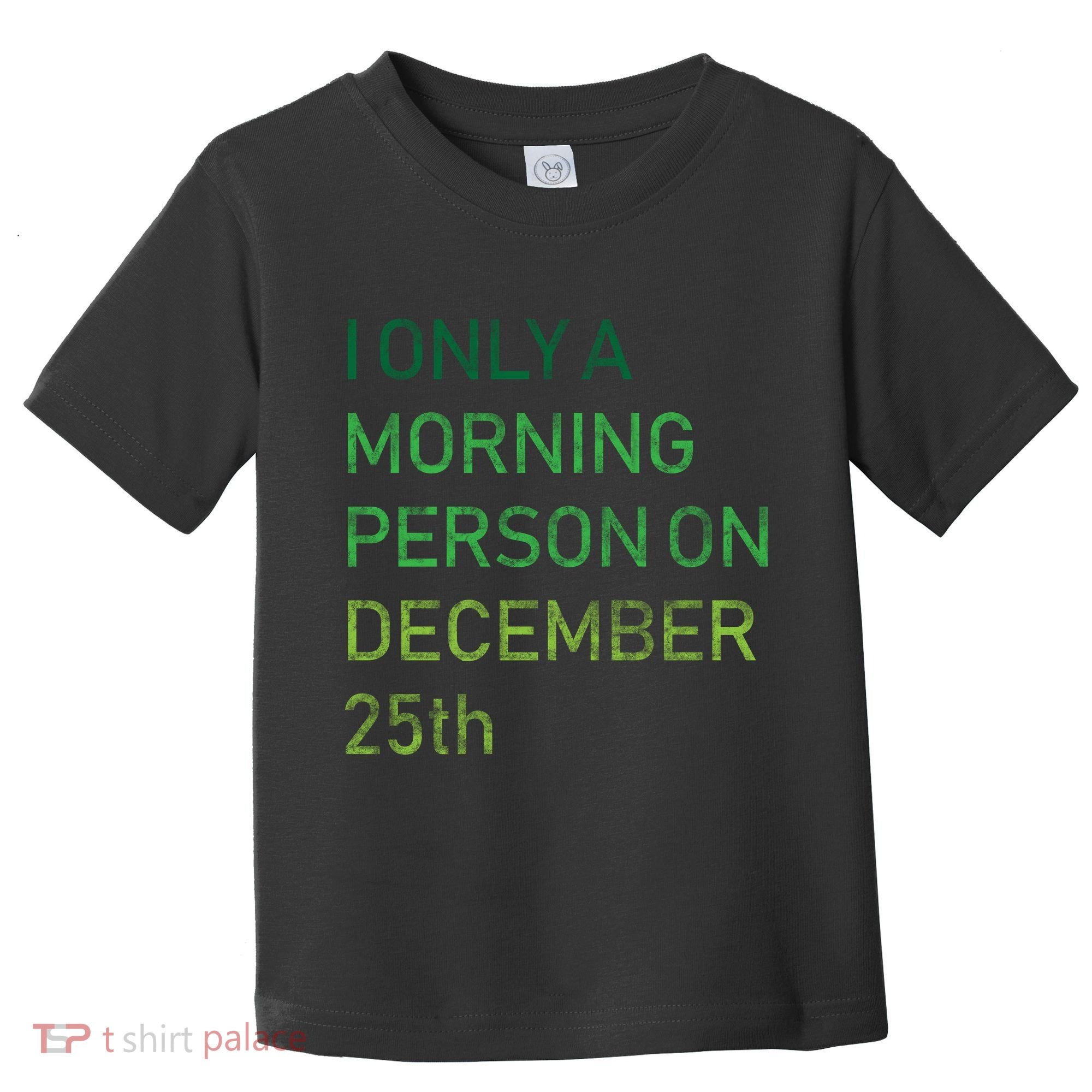 I'm Only A Morning Person On December 25 Toddler T-Shirt