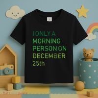 I'm Only A Morning Person On December 25 Toddler T-Shirt thumb 3
