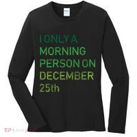 I'm Only A Morning Person On December 25 Women's Long Sleeve Shirt thumb 0