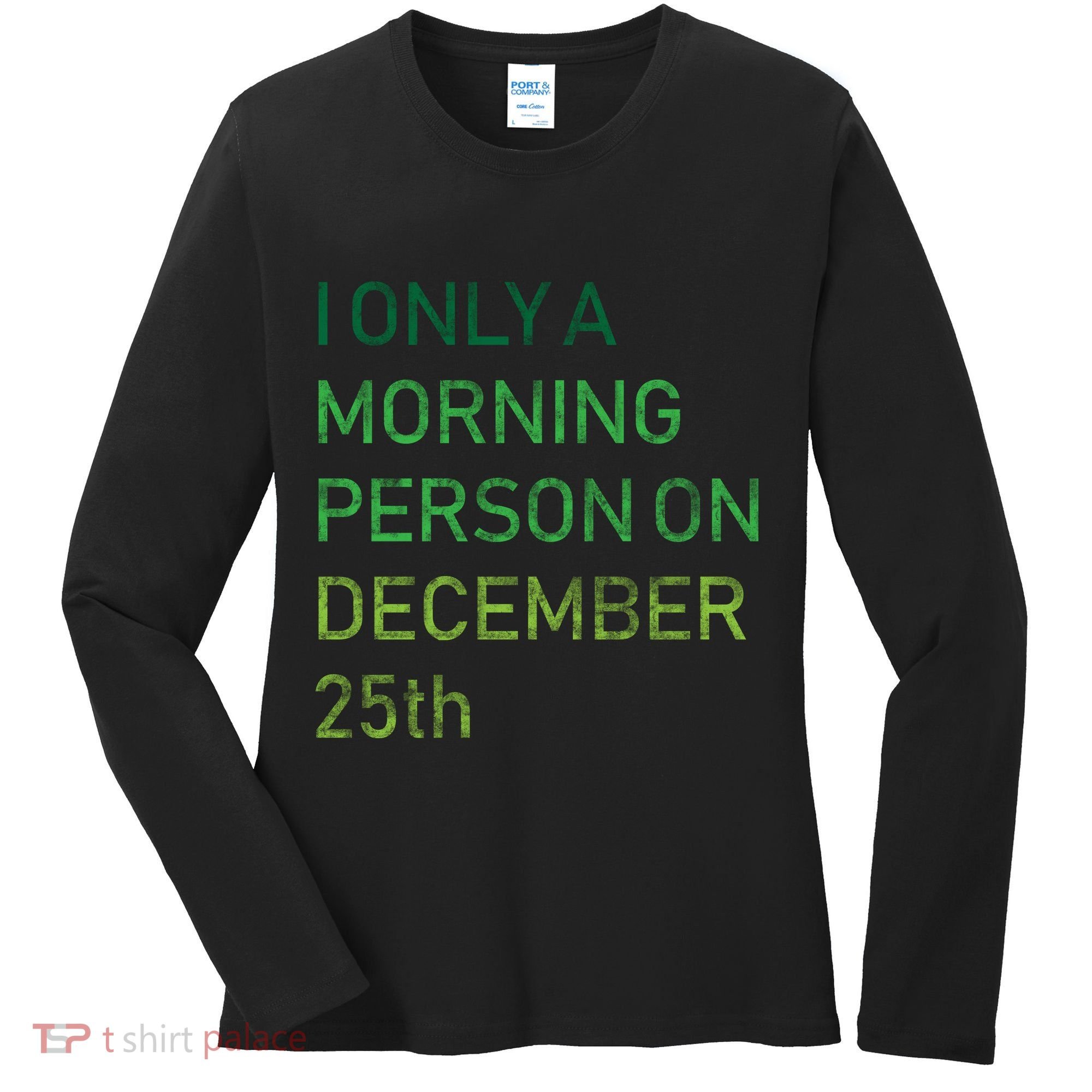 I'm Only A Morning Person On December 25 Women's Long Sleeve Shirt