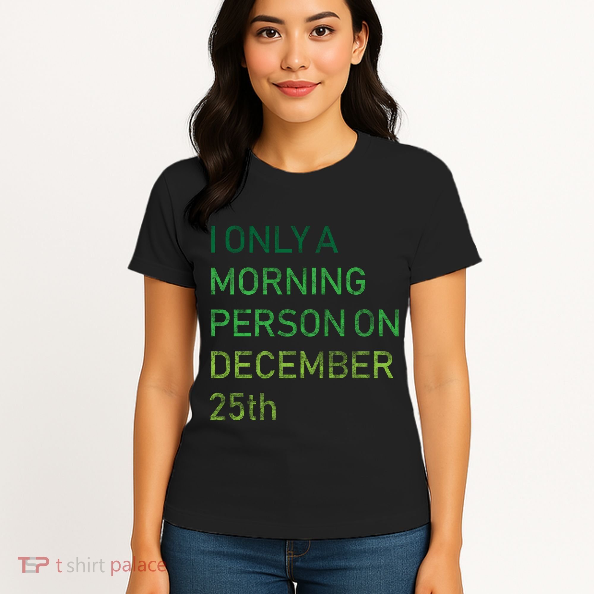 I'm Only A Morning Person On December 25 Women's T-Shirt