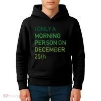 I'm Only A Morning Person On December 25 Kids Hoodie thumb 4