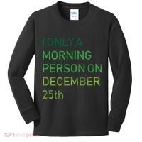 I'm Only A Morning Person On December 25 Kids Long Sleeve Shirt thumb 0