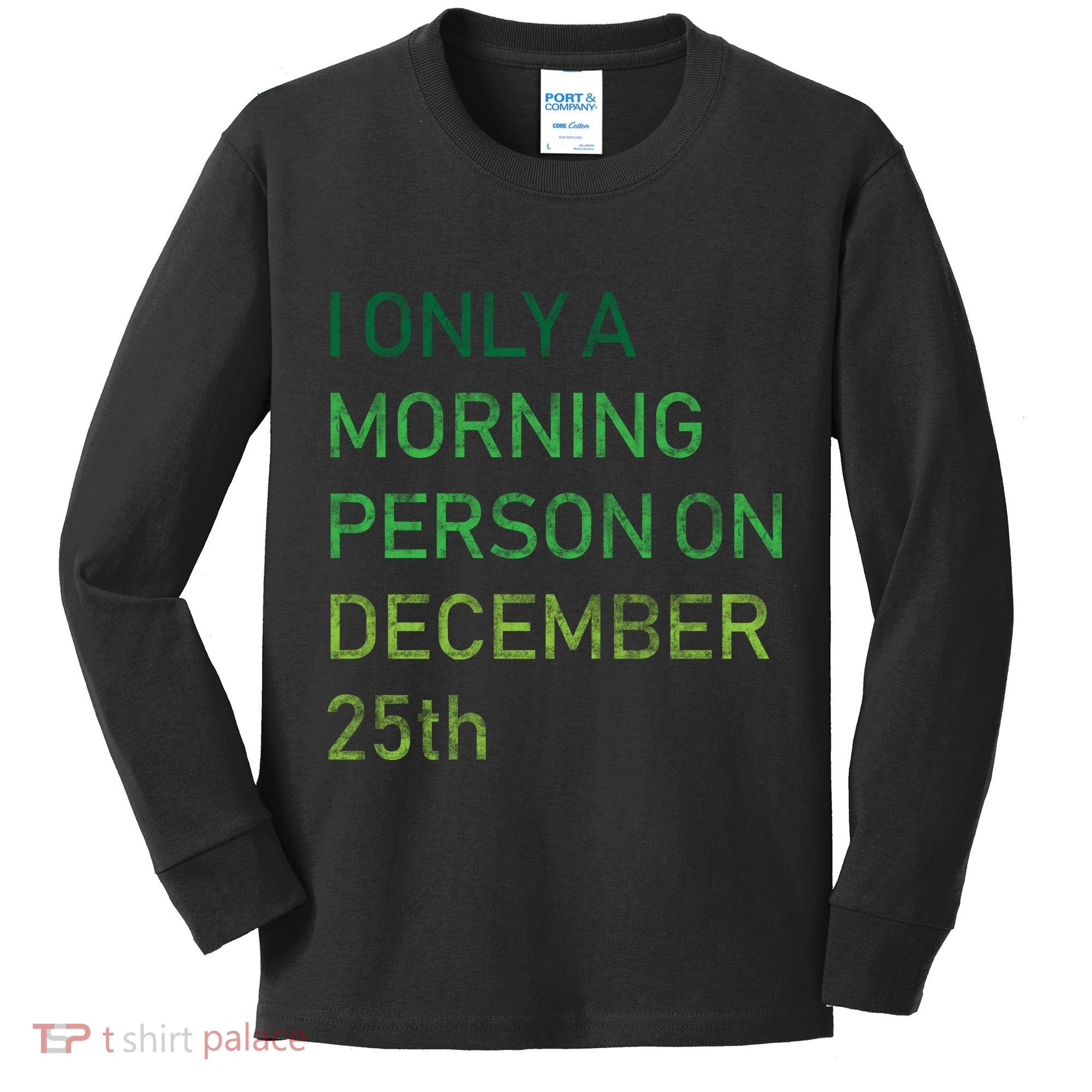 I'm Only A Morning Person On December 25 Kids Long Sleeve Shirt