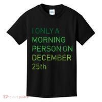 I'm Only A Morning Person On December 25 Kids T-Shirt thumb 0
