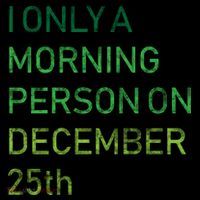 I'm Only A Morning Person On December 25 Tote Bag thumb 4