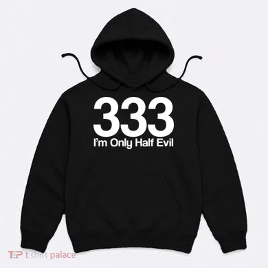 I'm Only Half Evil Hoodie