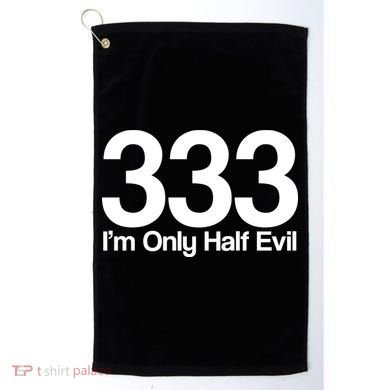 I'm Only Half Evil Golf Towel