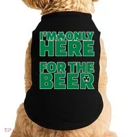 I'm Only Here For The Beer St Patricks Funny Doggie Tank thumb 0