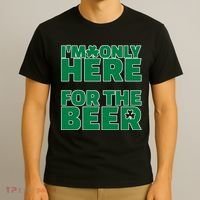 I'm Only Here For The Beer St Patricks Funny T-Shirt thumb 3