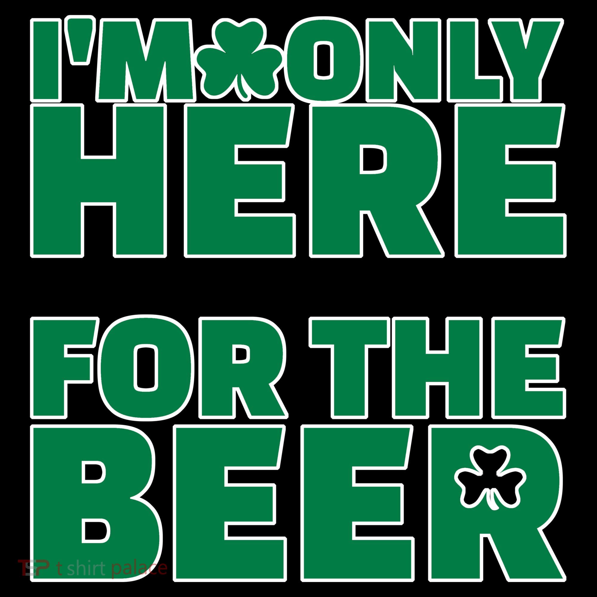 I'm Only Here For The Beer St Patricks Funny Bucket Hat