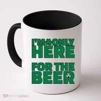 I'm Only Here For The Beer St Patricks Funny Coffee Mug thumb 0