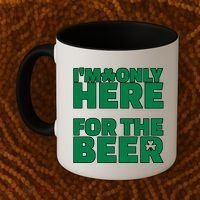 I'm Only Here For The Beer St Patricks Funny Coffee Mug thumb 2
