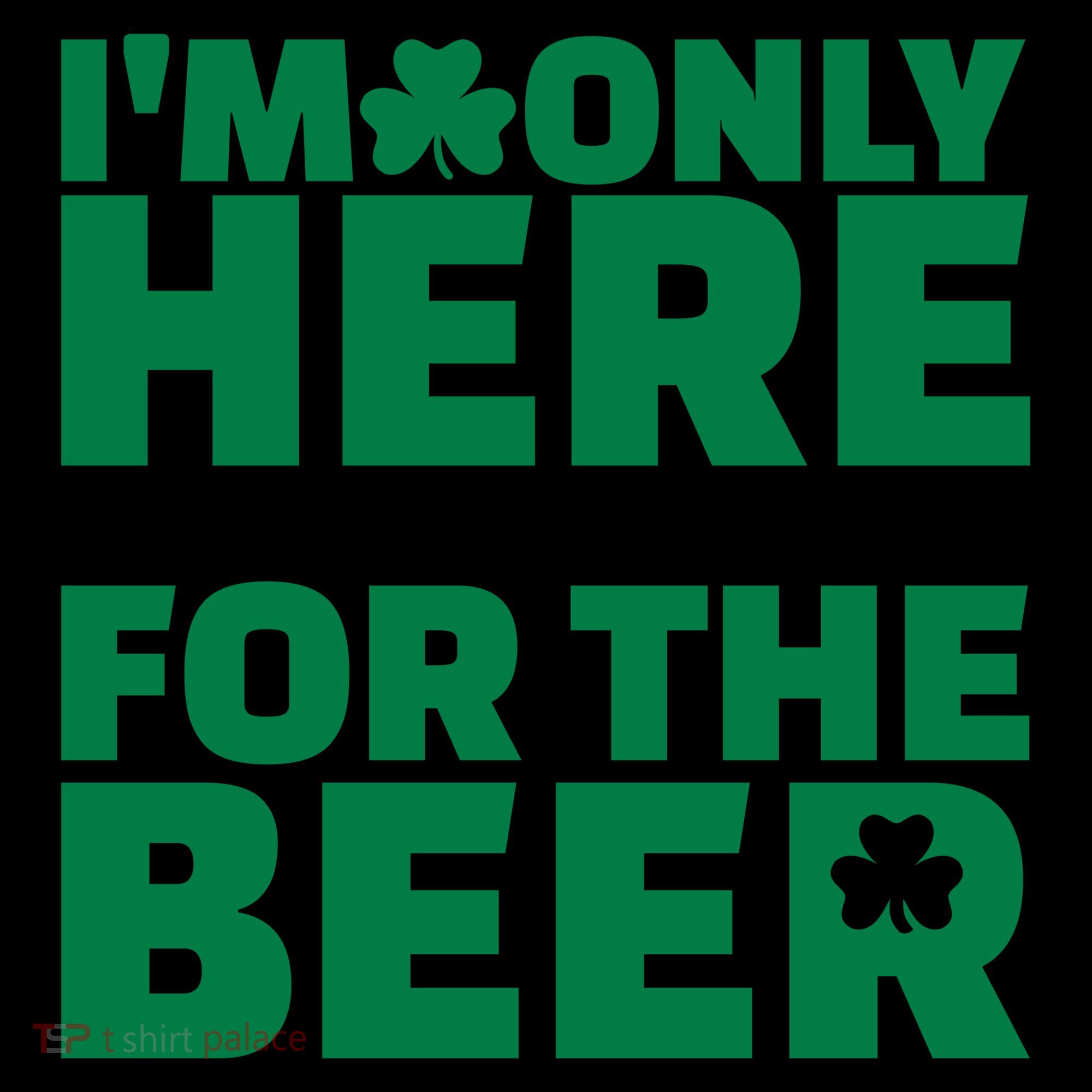 I'm Only Here For The Beer St Patricks Funny Coffee Mug