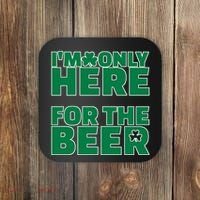 I'm Only Here For The Beer St Patricks Funny Coaster thumb 0