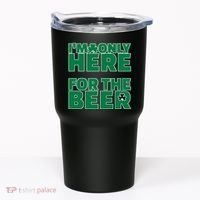 I'm Only Here For The Beer St Patricks Funny Tumbler thumb 0