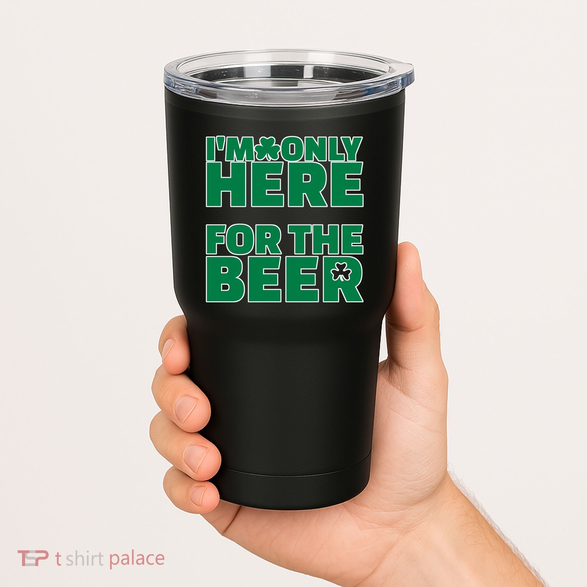 I'm Only Here For The Beer St Patricks Funny Tumbler