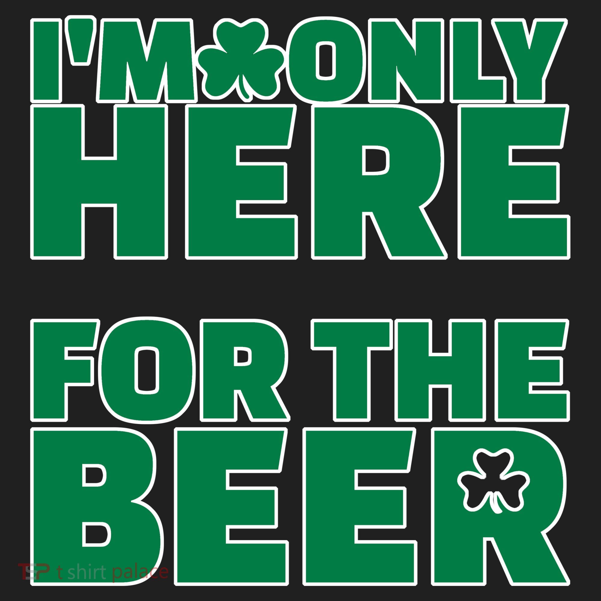I'm Only Here For The Beer St Patricks Funny Tumbler