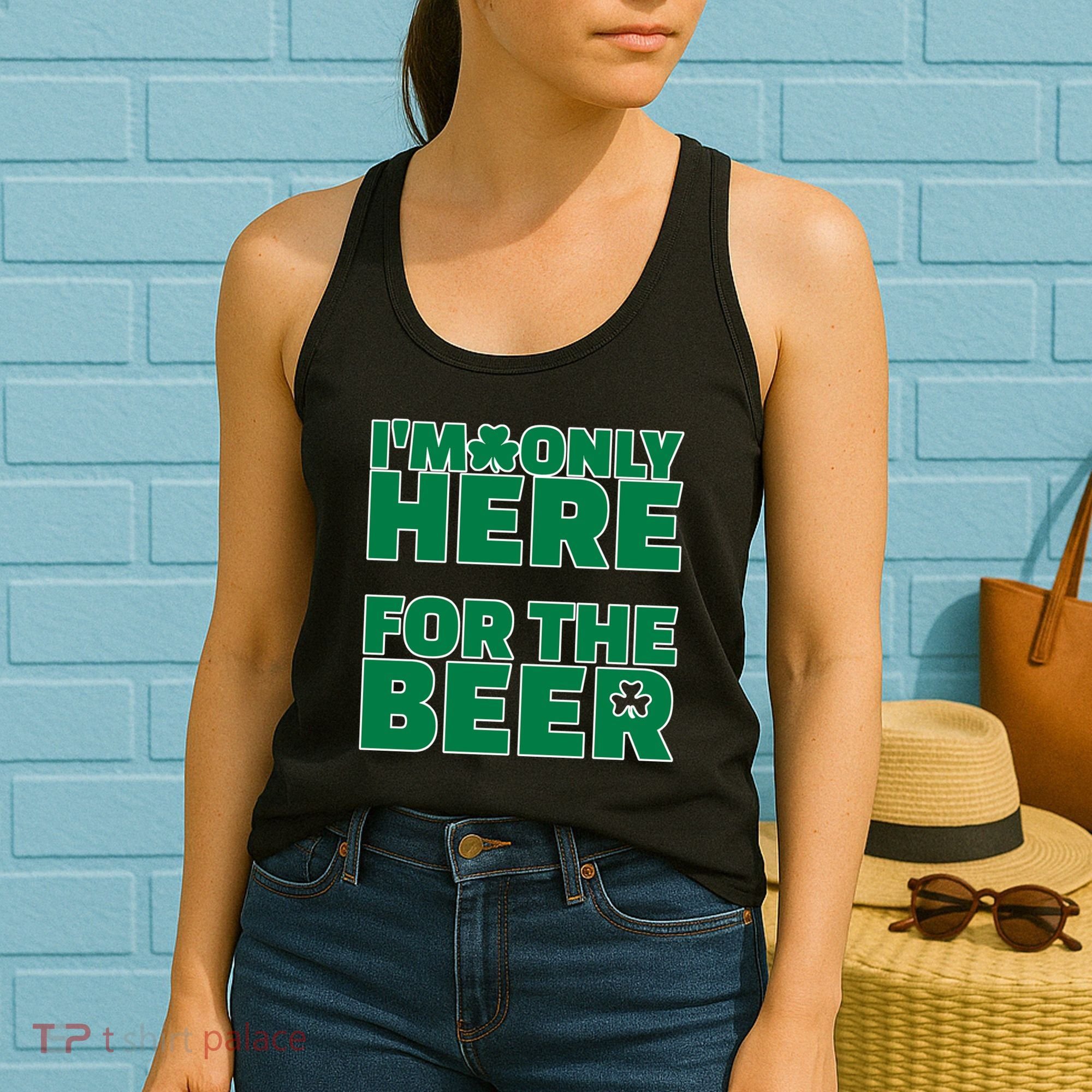 I'm Only Here For The Beer St Patricks Funny Women's Tank Top