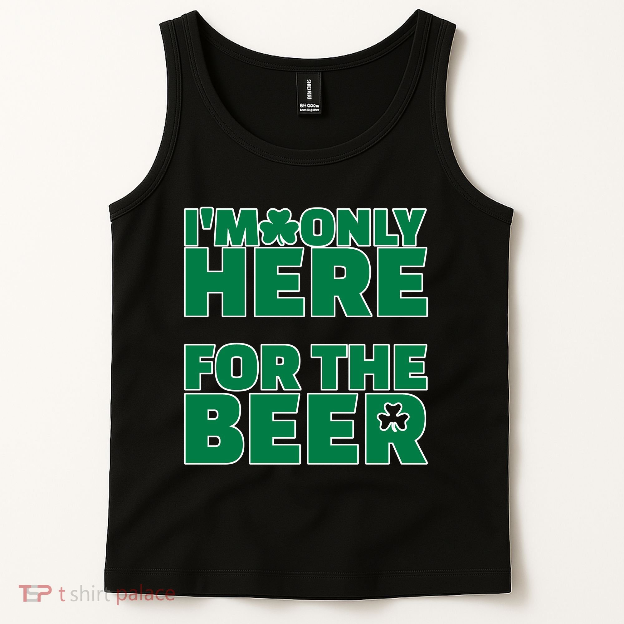 I'm Only Here For The Beer St Patricks Funny Tank Top