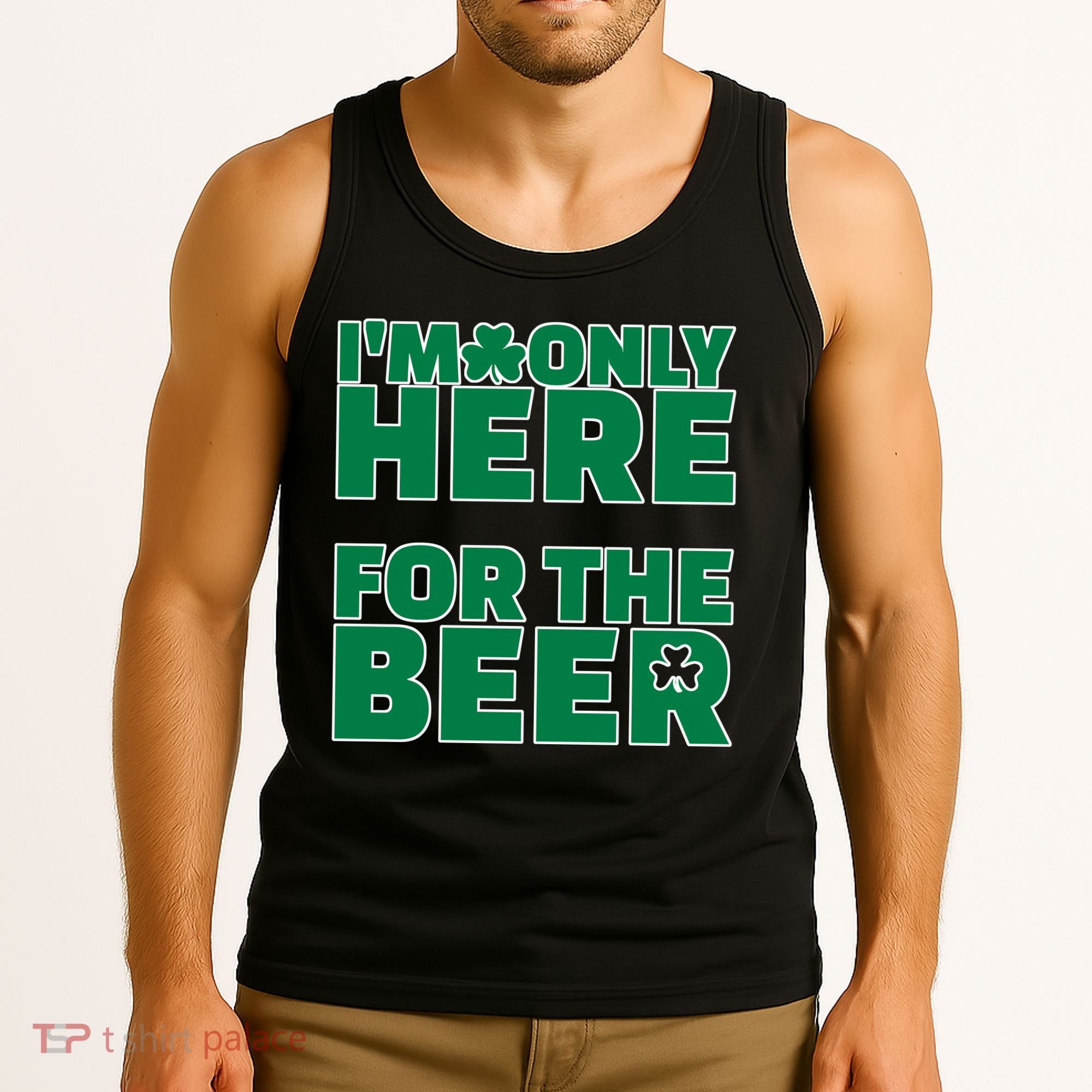 I'm Only Here For The Beer St Patricks Funny Tank Top