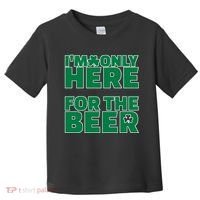 I'm Only Here For The Beer St Patricks Funny Toddler T-Shirt thumb 0