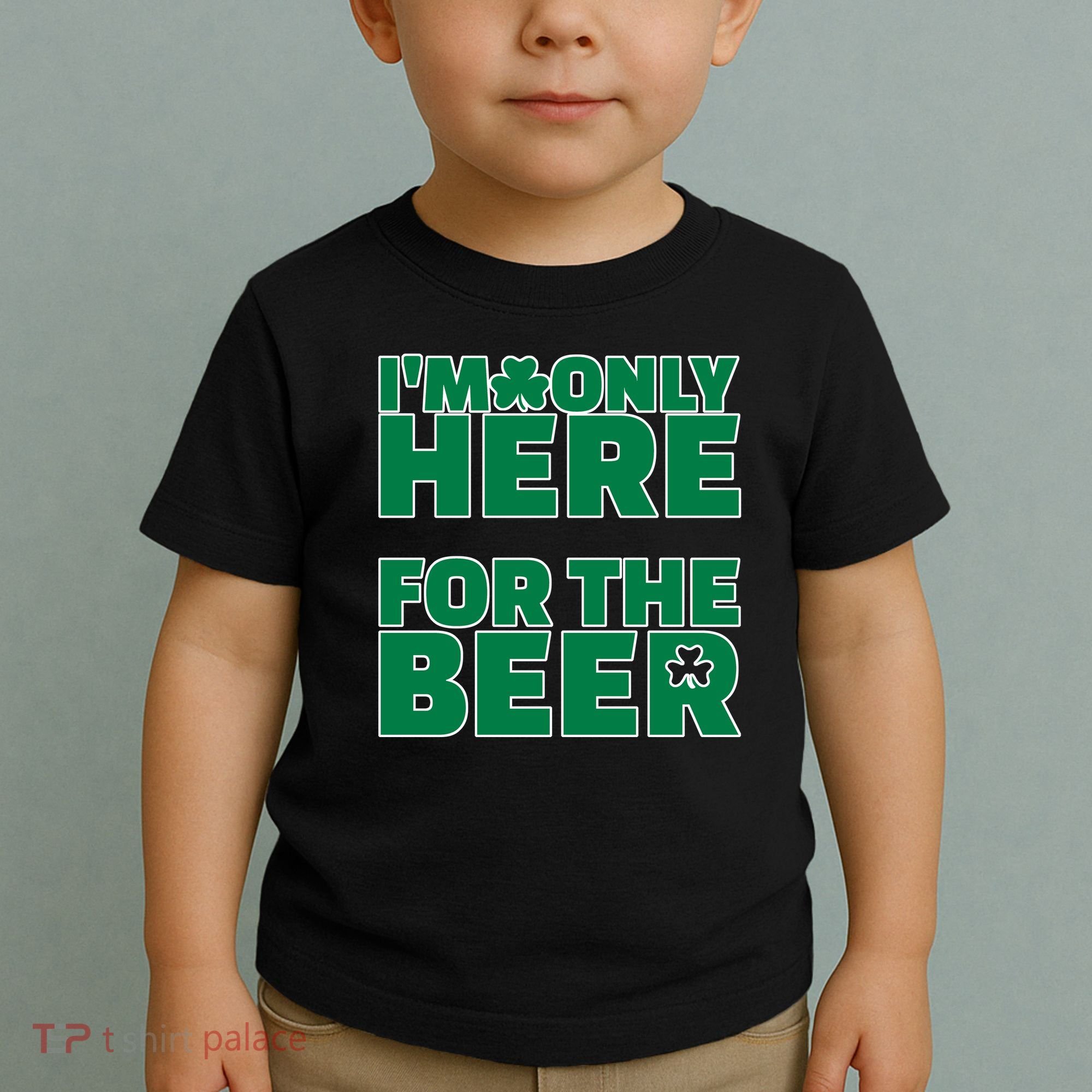 I'm Only Here For The Beer St Patricks Funny Toddler T-Shirt