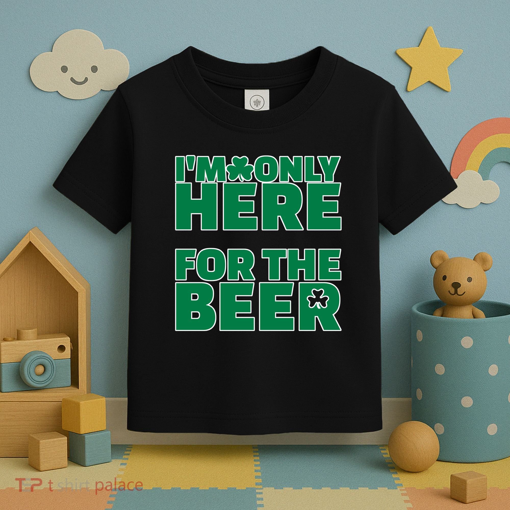 I'm Only Here For The Beer St Patricks Funny Toddler T-Shirt