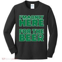 I'm Only Here For The Beer St Patricks Funny Kids Long Sleeve Shirt thumb 0