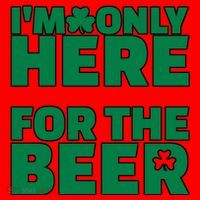 I'm Only Here For The Beer St Patricks Funny Santa Hat thumb 1